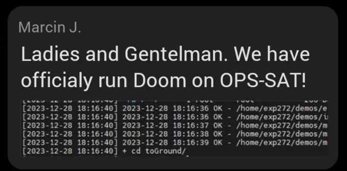 Message from Marcin. "Ladies and Gentelman. We have officially run Doom on OPS-SAT. with a screenshot of the terminal output after the execution.