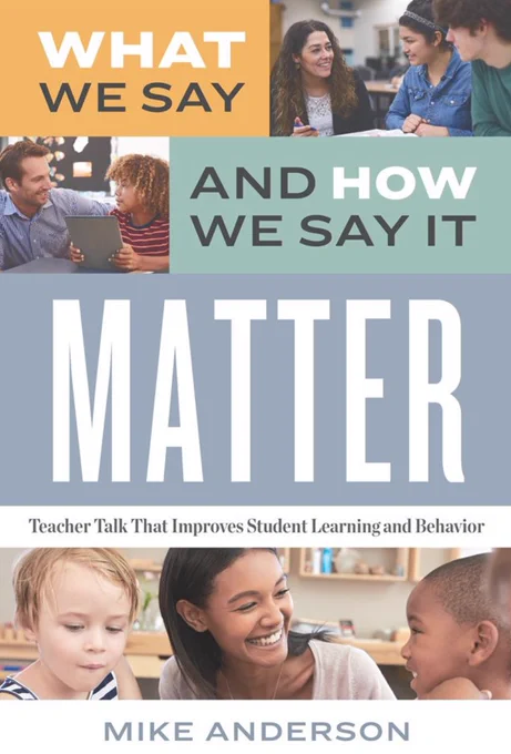 Book cover: What We Say and How We Say It Matter: Teacher Talk That Improves Student Learning and Behavior