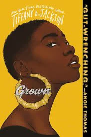 Book Cover: author Tiffany D Jackson, book “Grown”