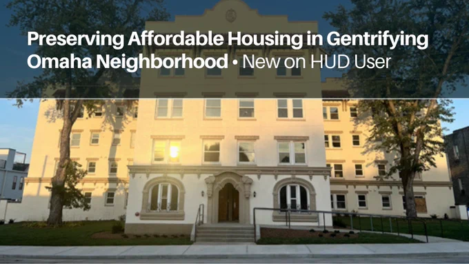Four-story Spanish Colonial Revival residential building with large trees on either side with text above, “Preserving Affordable Housing in Gentrifying Omaha Neighborhood: New on HUD User.”