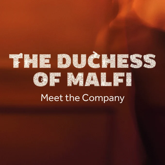 A blurred background of orange hues and smoke. White text reads: THE DUCHESS OF MALFI. MEET THE COMPANY.