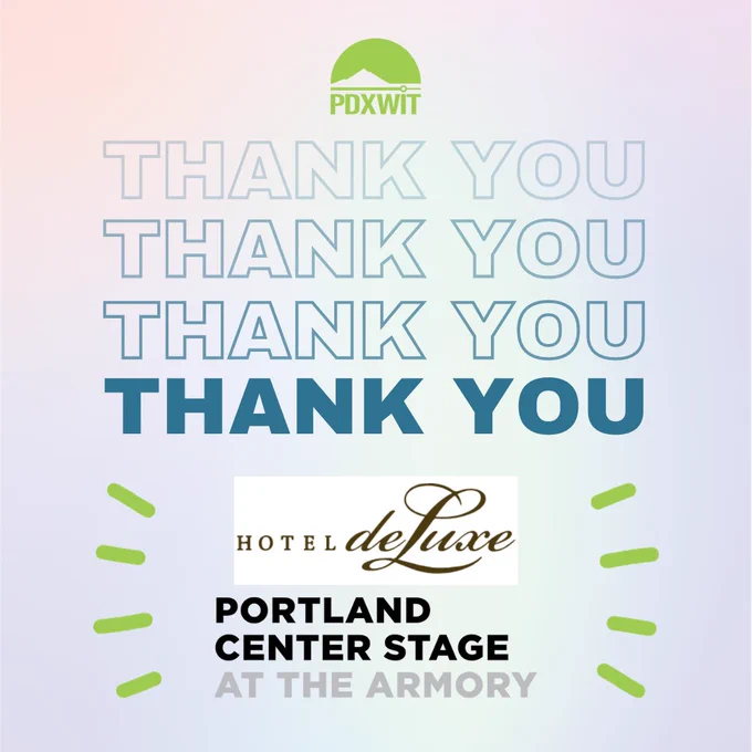 [ID: An advertising graphic featuring a light, pastel pink, white, and blue gradient background with a green PDXWIT logo in the top center. There are logos for Hotel Deluxe and Portland Center Stage, surrounded by green action lines in the bottom center. The blue text "THANK YOU" is repeated three times in the center of the graphic.]