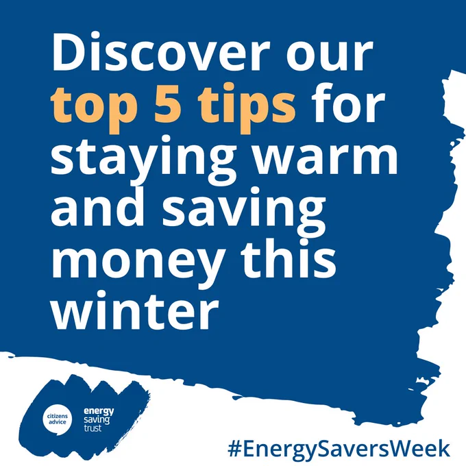 Blue painted shape on a white background with Citizens Advice and Energy Saving Trust logo. Text reads: 'Discover our top 5 tips for staying warm and saving money this winter. #EnergySaversWeek'