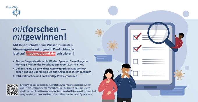 Das Bild zeigt zwei Personen mit Erkältungssymptomen. Im Hintergrund ein elektronisches Gerät. Au dem Display ist eine Lupe zu sehen, die eine andere Person in der Hand hält. Der Text auf dem Bild: mitforschen, mitgewinnen. Mit Ihnen schaffen wir Wissen zu akuten Atemwegserkrankungen in Deutschland. Jetzt auf grippeweb.bund.de registrieren.