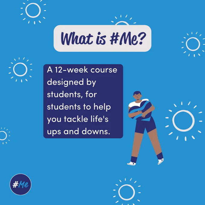 What is #Me? A 12-week course designed by students, for students to help you tackle life's ups and downs.