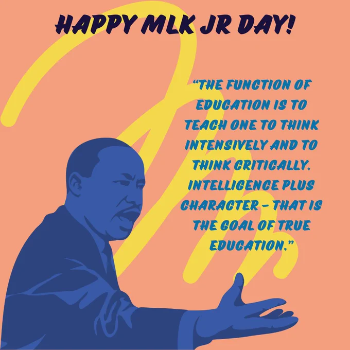 Image of Martin Luther King Jr. Text reads: the function of education is to teach one to think intensively and to think critically. Intelligence plus character - that is the goal of true education. 