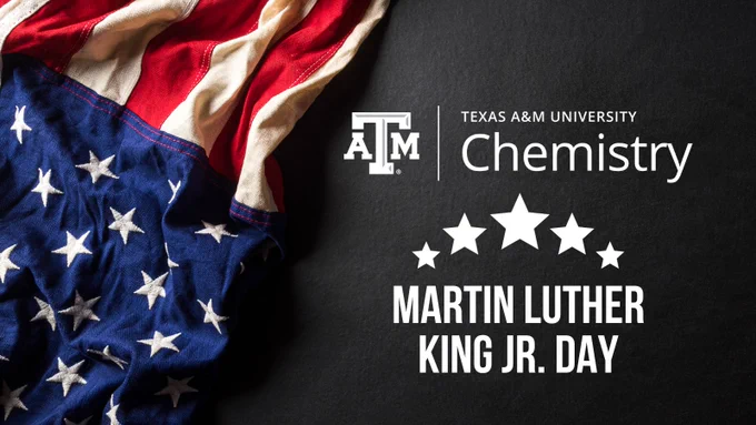 A graphic with an American Flag, a Texas A&M University Chemistry logo, some stars, and text that says Martin Luther King Jr. Day