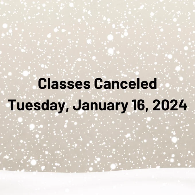 Classes Canceled Tuesday, January 16, 2024