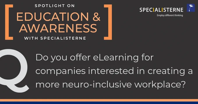 Specialisterne Education & Awareness question: Do you offer eLearning for companies interested in creating a more neuro-inclusive workplace?