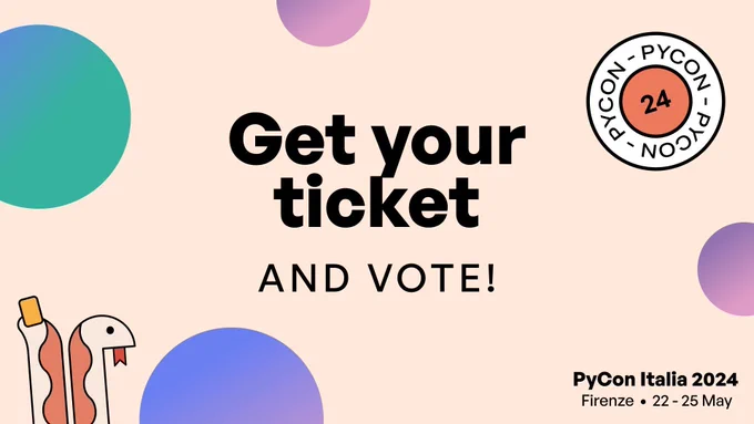 Promotional graphic for PyCon Italia 2024 featuring an encouragement to "Get your ticket AND VOTE!" with dates "Firenze • 22 - 25 May" and playful graphics including a cartoon snake holding a ticket. A PyCon logo with "24" in the center is also visible.