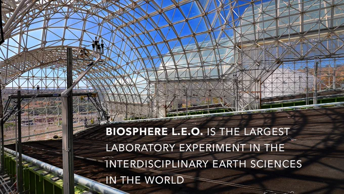 Biosphere L.E.O is the largest laboratory experiment in the interdisciplinary earth sciences in the world