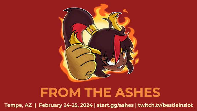 from the ashes tempe az feb 24-25 2024 start.gg/ashes twitch.tv/bestieinslot