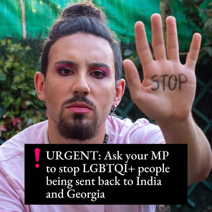 Photo of an LGBTQI  person and text which reads "Urgent: Ask you MP to stop LGBTQI  people being sent back to India and Georgia"