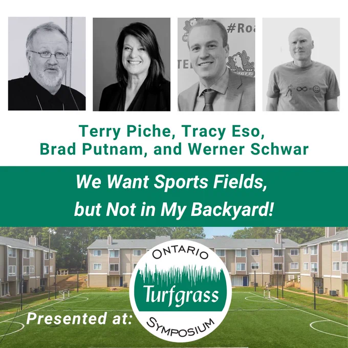 Terry Piche, Travy Eso, Brad Putnam and Werner Schwar. Panel Discussion - We Want Sports Fields, but Not in My Backyard (NIMBY. Presented at the Ontario Turfgrass Symposium