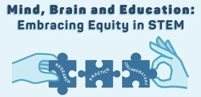 Two hands hold separate puzzle pieces that read RESEARCH, PRACTICE and COLLABORATORY. Header text reads: Mind, Brain and Education: Embracing Equity in STEM