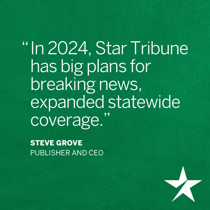 The white text on a green background says: In 2024, Star Tribune has big plans for breaking news, expanded statewide coverage.”