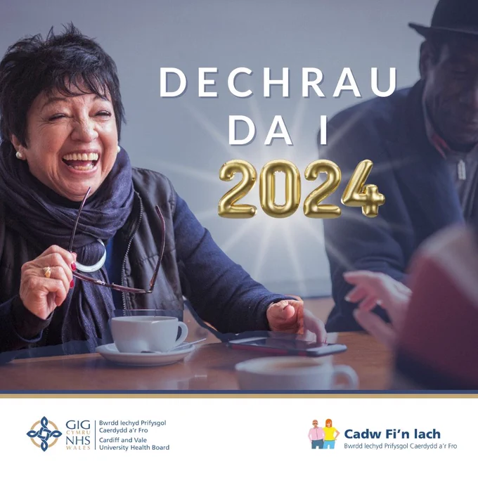 Dechrau Da i 2024 
Bwrdd Iechyd Prifysgol Caerdydd a'r Fro
Cadw Fi'n Iach