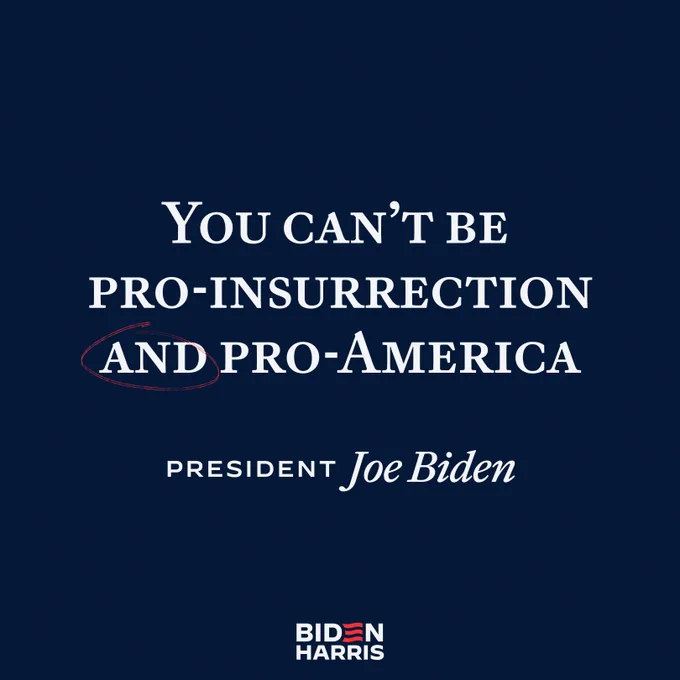 A dark blue graphic with white text that reads: You can't be pro-insurrection and pro-America

President Joe Biden