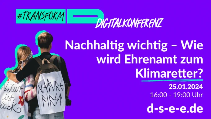 lila Grafik mit Text: transform_d Digitalkonferenz. Nachhaltig wichtig. Wie wird Ehrenamt zum Klimaretter? 25.1.2024 16:00-19:00. d-s-e-e.de