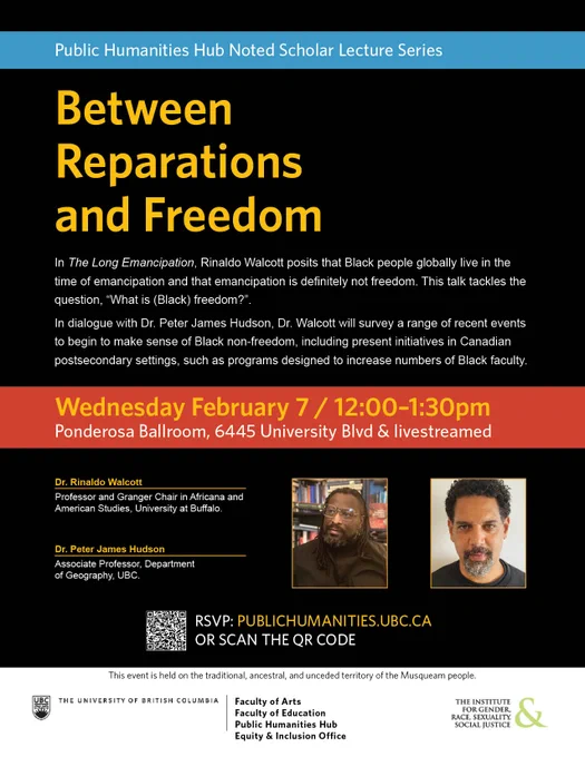 Photos of Dr. Rinaldo Walcott wearing a black top and wire-rimmed glasses seated in front of a bookcase, and Dr. Peter James Hudson wearing a crew-necked black top, with details in yellow text against a black background advertising the talk "Between Reparations and Freedom" taking place February 7, 2024 at UBC