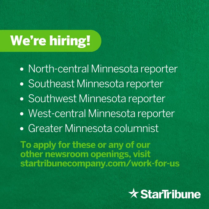 The text says: We're hiring: North-central Minnesota reporter, Southeast Minnesota reporter, Southwest Minnesota reporter, West-central Minnesota reporter, Greater Minnesota columnist. To apply for these or any of our other newsroom openings, visit startribunecompany.com/work-for-us