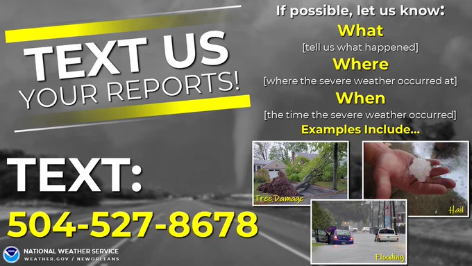 Text us severe weather and flooding reports at 504-527-8678