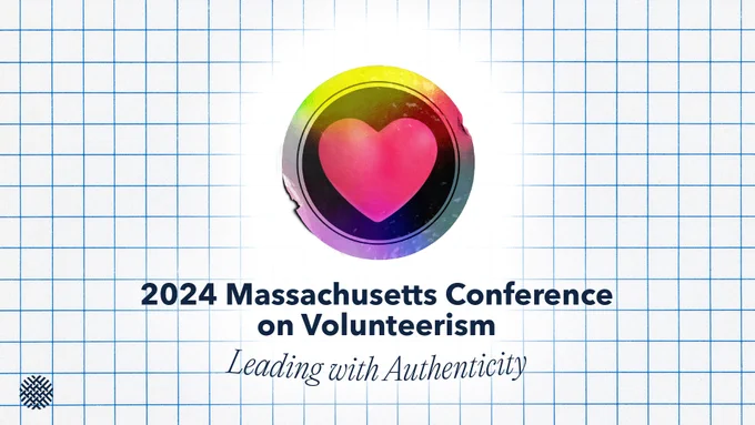 2024 Massachusetts Conference on Volunteerism: Leading with Authenticity