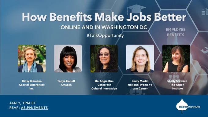 Alt text: Shareable graphic for the Aspen Institute event, “How Benefits Make Jobs Better,” happening online and in Washington DC on January 9, at 1 p.m. EST. The image includes headshots of the speakers and the moderator. The hashtag is #TalkOpportunity and the RSVP link is as.pn/events