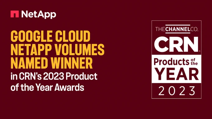 Software-Defined NetApp Google Cloud NetApp Volumes named Winner in CRN's Product of the Year Awards 2023