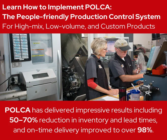 Learn How to Implement POLCA: The People-friendly Production Control System For High-mix, Low-volume, and Custom Products | POLCA has delivered impressive results including 50–70% reduction in inventory and lead times, and on-time delivery improved to over 98%.