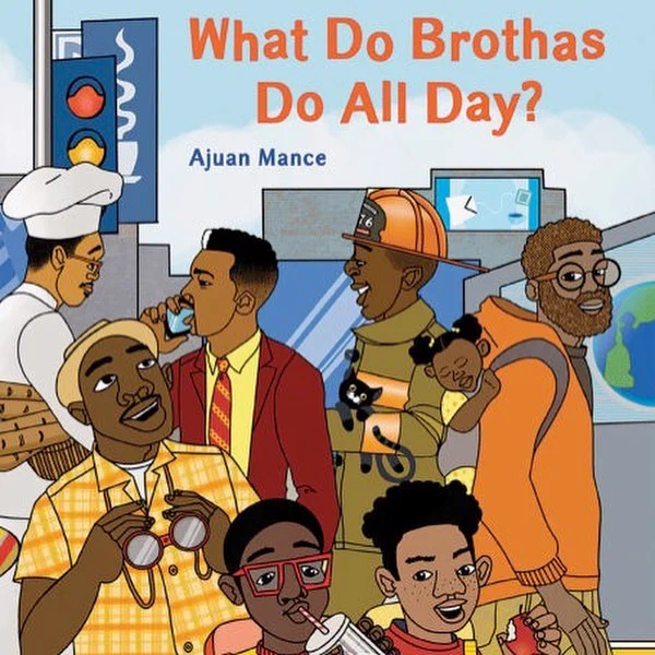 The colorful cover of What Do Brothas Do All Day by Ajuan Mance