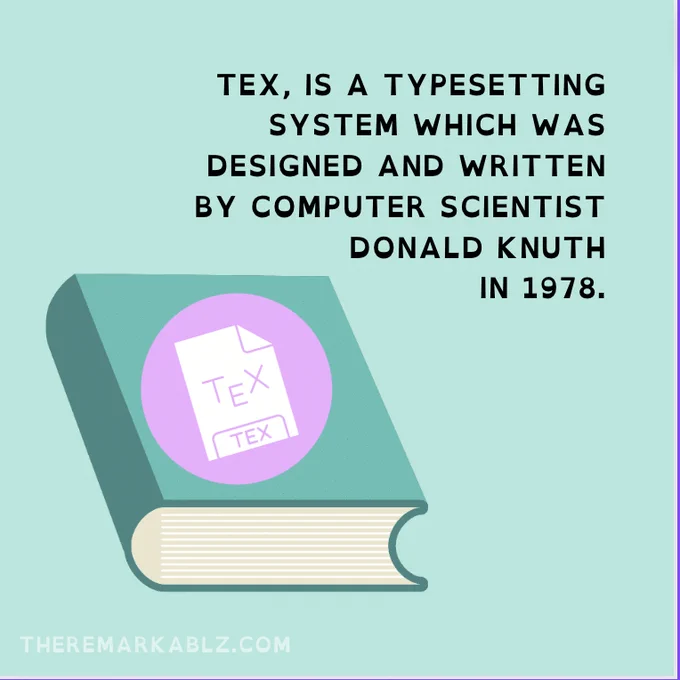 green background with text: TEX, is a typesetting system which was designed and written by computer scientist Donald Knuth
 in 1978.