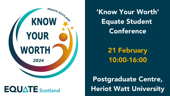 'Know Your Worth' Equate Student Conference. 21 February, 10 - 4, Postgraduate Centre, Heriot Watt University