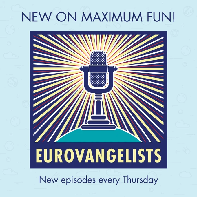 New on Maximum Fun! “Eurovangelists”. New episodes every Thursday.