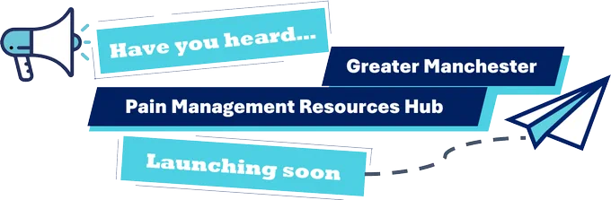 Image of a speaker with text coming from the speaker that reads: Have you heard.....Greater Manchester Pain Management Resources Hub Launching soon