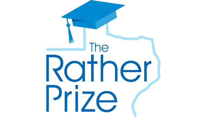The Rather Prize is a $10,000 prize awarded to a student, teacher, community organization or administrator in Texas that provides the best idea to improve Texas Education.