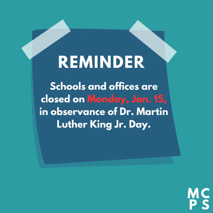 REMINDER
Schools and offices are closed on Monday, Jan. 15, in observance of Dr. Martin Luther King Jr. Day.