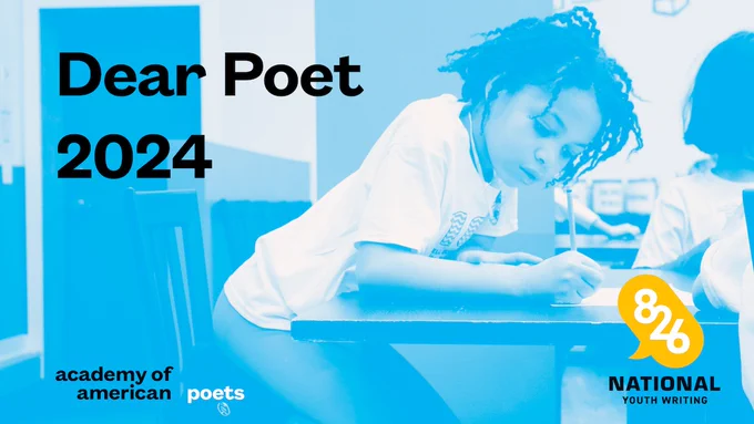 Image of student writing a letter in the classroom with a blue overlay. Text that reads "Dear Poet 2024". Logos of the Academy of American Poets and 826 National.