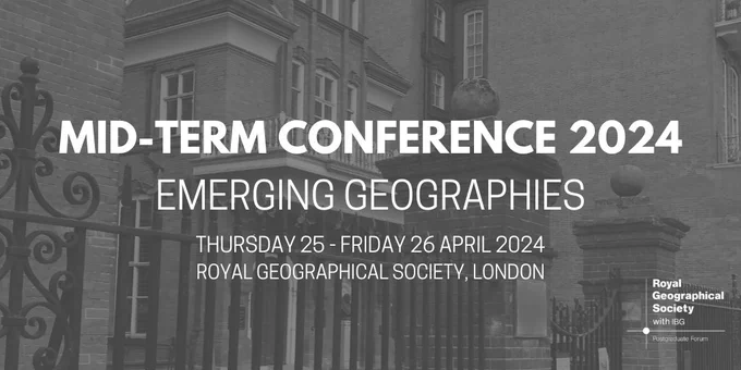 Slide that reads:
"Mid Term Conference 2024
Emerging Geographies
Thursday 25th to Friday 26th April 2024
Royal Geographical Society, London"

Behind the text is a greyscale image of a Victorian brick building with metal railings in the foreground.