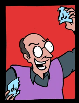 Doing the unthinkable, the physicist tears apart the piece of paper into two separate halves saying "dy" and "dx", cackling with glee.