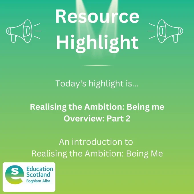 Poster: Resource highlight. Today's highlight is Realising the Ambition: Being me Overview part 2. An introduction to Realising the Ambition: Being me. 