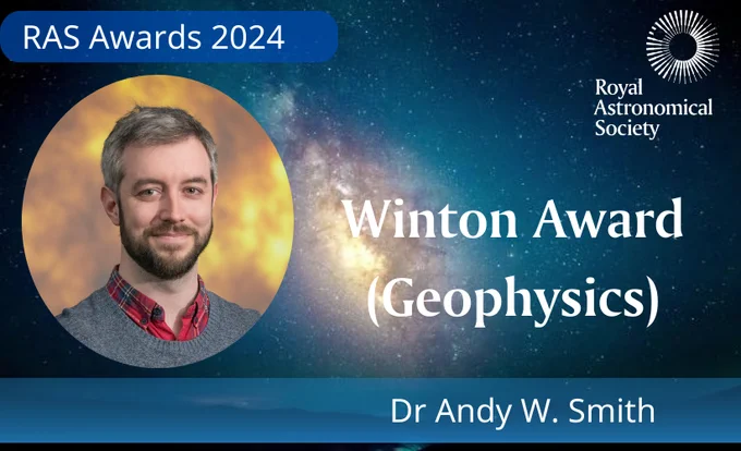 The Winton Award for Geophysics has been awarded to Dr Andy W. Smith.