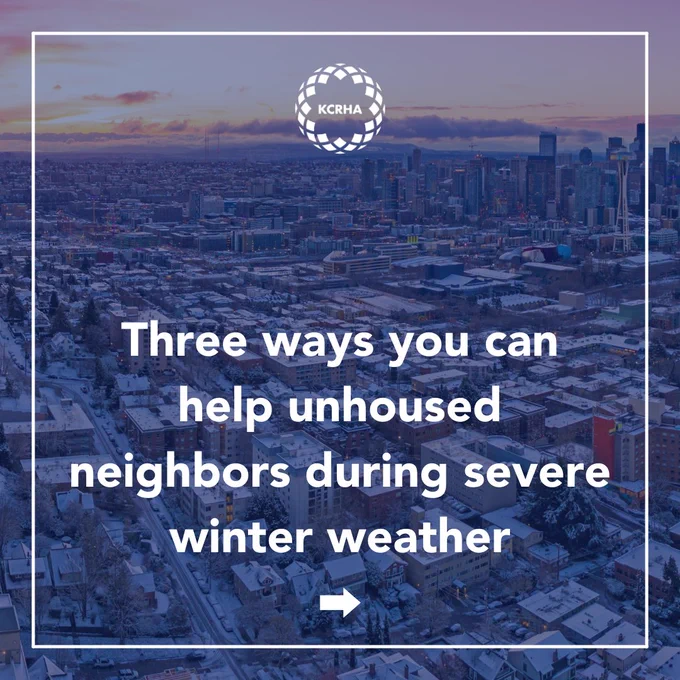 Background: Seattle on a snowy day. Blue Overlay. Text: Three ways you can help unhoused neighbors during severe winter weather 