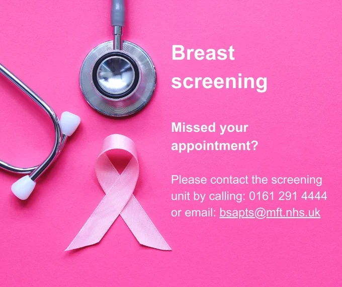 Visual of a stethoscope and a pink ribbon.  The text reads: Breast screening.  Missed your appointment? Please contact the screening unit by calling 0161 291 4444 or email: bsapts@mft.nhs.uk