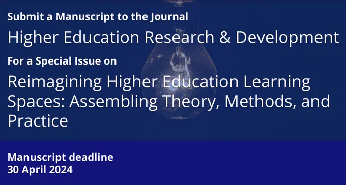 Image of the Call for papers for a special issue of Higher Education Research & Development entitled "Reimagining Higher Education Learning Spaces: Assembling Theory, Methods, and Practice"