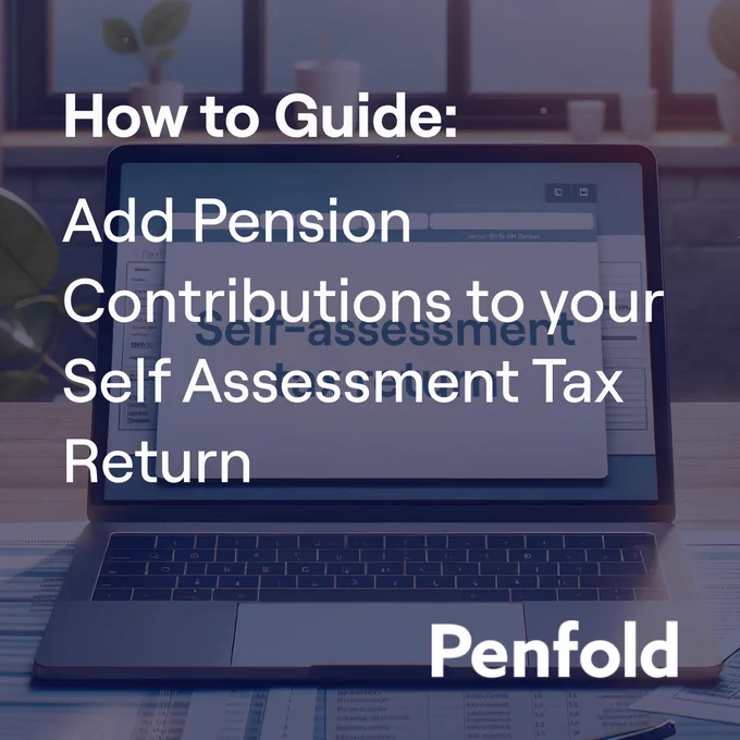 Instructional image showing a laptop screen with a website open, overlaid with text 'How to Guide: Add Pension Contributions to your Self Assessment Tax Return' and the logo 'Penfold'. The laptop is on a desk with office supplies and a potted plant, indicating a professional setting. The image is intended for educational purposes, explaining the process of adding pension contributions in tax documents.