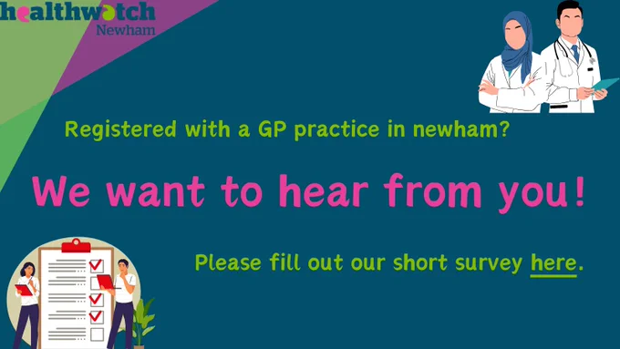 doctor and nurse on the image 

survey 

Are you registered with a GP practice in Newham? 

We’d like to hear your views about how GP practices communicate with you, and whether you’re able to get the information you need. We’d appreciate if you could participate in our short survey at: 