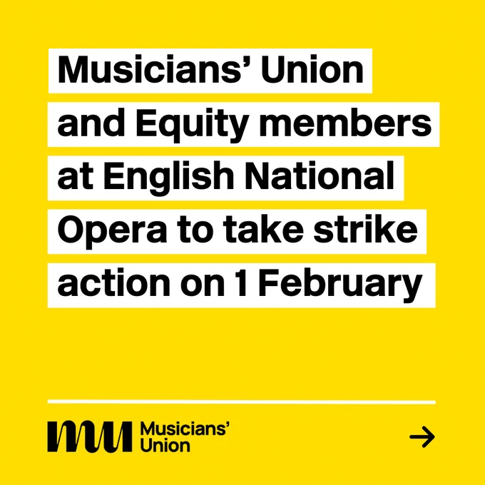"Musicians’ Union and Equity members at English National Opera to take strike action on 1 February"