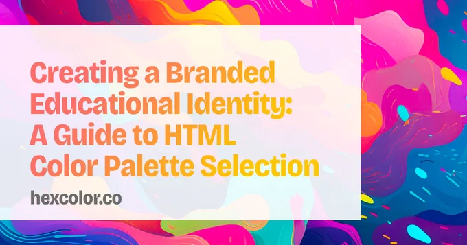 Creating a Branded Educational Identity: A Guide to HTML Color Palette Selection