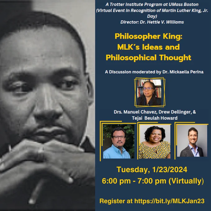 1. Image of Dr. Martin Luther King, Jr. on left side and text on right inviting registration for the Philospher King: MLK's Ideas and Philosphical Thought panel discussion on Tuesday, January 23rd 6 - 7 PM virtually.  Registration @  https://bit.ly/MLKJan23. Image 2 - 3 book covers about MLK, Jr.  and additional resources available at https://umb.edu/library